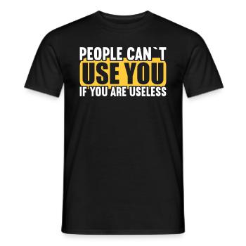 Menschen können nicht benutzen wenn nutzlos bist. - Männer T-Shirt - Schwarz - Vorne - AI Model Male 178 light (178cm)