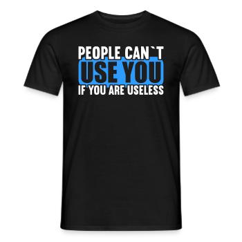 Menschen können nicht benutzen wenn nutzlos bist. - Männer T-Shirt - Schwarz - Vorne - AI Model Male 178 light (178cm)