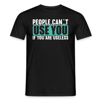 Menschen können nicht benutzen wenn nutzlos bist. - Männer T-Shirt - Schwarz - Vorne - AI Model Male 178 light (178cm)