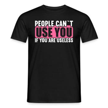 Menschen können nicht benutzen wenn nutzlos bist. - Männer T-Shirt - Schwarz - Vorne - AI Model Male 178 light (178cm)