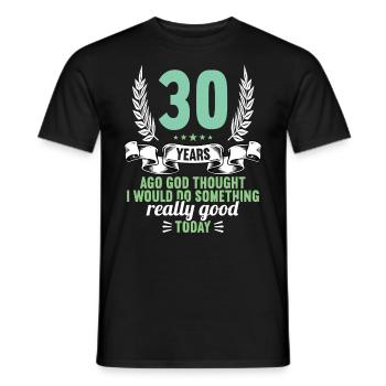 30 years ago God thought good 30 birthday - Men's T-Shirt - black - Front - AI Model Male 178 light (178cm)