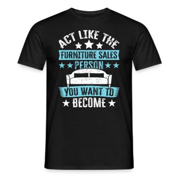Like The Furniture Sales Person You Want To Become - Men's T-Shirt - black - Front - AI Model Male 178 light (178cm)