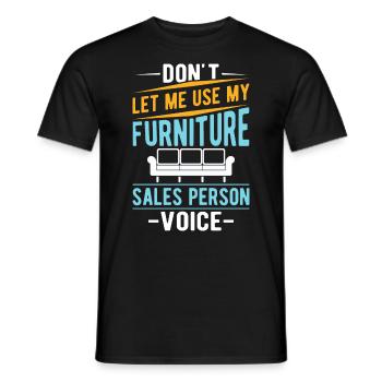 Don't Let Me Use My Furniture Sales Person Voice - Männer T-Shirt - Schwarz - Vorne - AI Model Male 178 light (178cm)