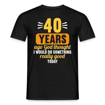 40 years ago God thought good 40 birthday - Men's T-Shirt - black - Front - AI Model Male 178 light (178cm)