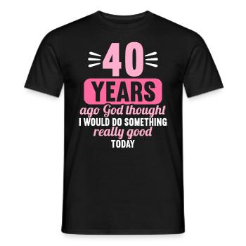 40 years ago God thought good 40 birthday - Men's T-Shirt - black - Front - AI Model Male 178 light (178cm)