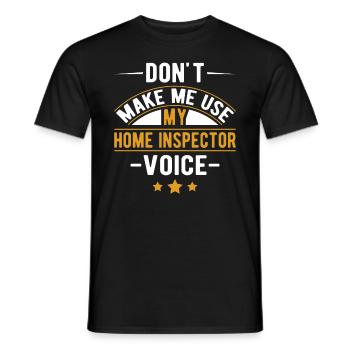 Don't Make Me Use My Home Inspector Voice Job - Männer T-Shirt - Schwarz - Vorne - AI Model Male 178 light (178cm)