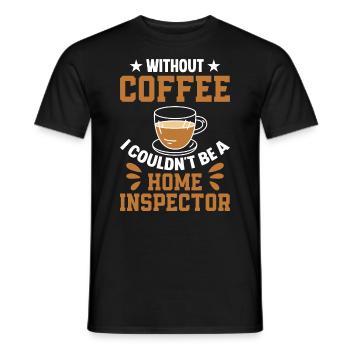 Without Coffee I Couldn't Be A Home Inspector - Männer T-Shirt - Schwarz - Vorne - AI Model Male 178 light (178cm)