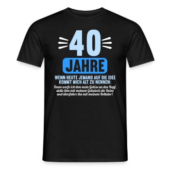40 Jahre idee mich alt zu nennen 40 Geburtstag - Männer T-Shirt - Schwarz - Vorne - AI Model Male 178 light (178cm)