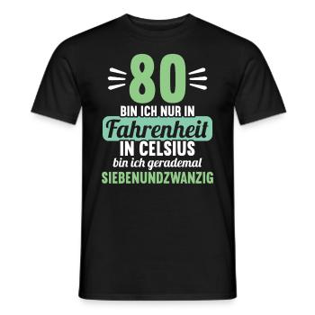 80 bin ich in Fahrenheit in Celsius 80 Geburtstag - Männer T-Shirt - Schwarz - Vorne - AI Model Male 178 light (178cm)