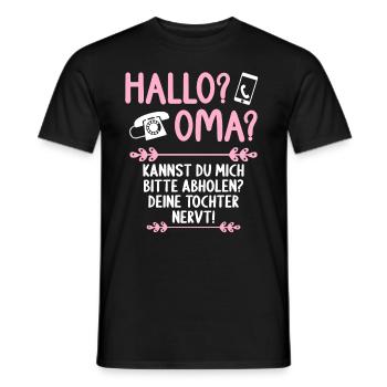 Hallo Oma Kannst mich abholen Deine Tochter nervt - Männer T-Shirt - Schwarz - Vorne - AI Model Male 178 light (178cm)