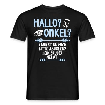 Hallo Onkel kannst mich abholen Bruder nervt - Männer T-Shirt - Schwarz - Vorne - AI Model Male 178 light (178cm)