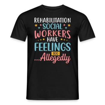 Rehabilitation Social Workers Have Feelings Too - Men's T-Shirt - black - Front - AI Model Male 178 light (178cm)