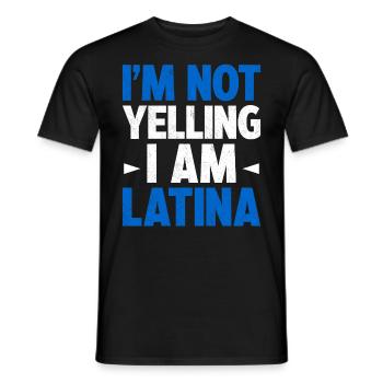 I'm Not Yelling I Am Latina Latin America Latina - Männer T-Shirt - Schwarz - Vorne - AI Model Male 178 light (178cm)