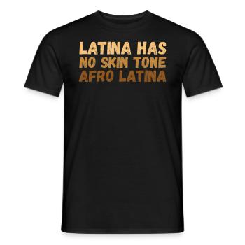 Latina Has No Skin Tone Afro Latina Latin America - Männer T-Shirt - Schwarz - Vorne - AI Model Male 178 light (178cm)