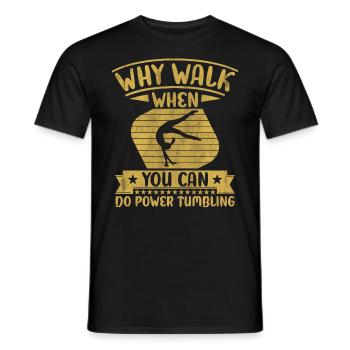 Pourquoi marcher quand vous pouvez faire du Power Tumbling - T-shirt homme - noir - Devant - AI Model Male 178 light (178cm)