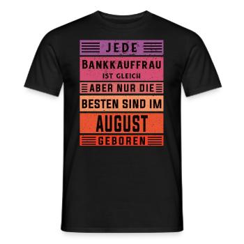 Banker Geburtstag August geboren Bankkauffrau - Männer T-Shirt - Schwarz - Vorne - AI Model Male 178 light (178cm)