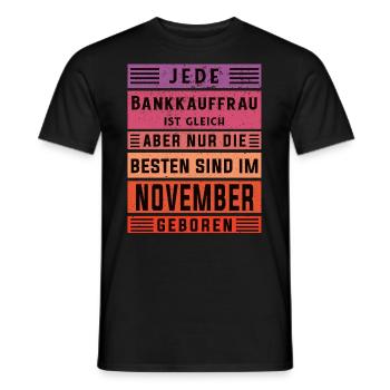 Banker Geburtstag November geboren Bankkauffrau - Männer T-Shirt - Schwarz - Vorne - AI Model Male 178 light (178cm)