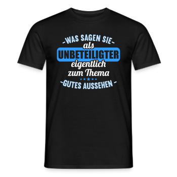 Was sagen Sie als Unbeteiligter Thema Aussehen - Männer T-Shirt - Schwarz - Vorne - AI Model Male 178 light (178cm)
