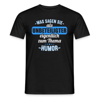 Was sagen Sie als Unbeteiligter zum Thema Humor - Männer T-Shirt - Schwarz - Vorne - AI Model Male 178 light (178cm)
