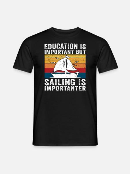Uddannelse er vigtig, men sejlads er vigtigere - Mænd T-shirt - sort
