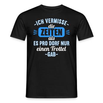 Vermisse Zeiten als pro Dorf nur einen Trottel gab - Männer T-Shirt - Schwarz - Vorne - AI Model Male 178 light (178cm)