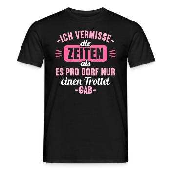 Vermisse Zeiten als pro Dorf nur einen Trottel gab - Männer T-Shirt - Schwarz - Vorne - AI Model Male 178 light (178cm)