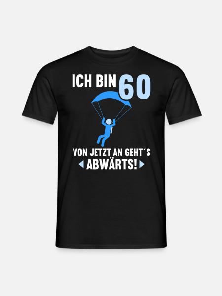Ich bin 60 Ab jetzt gehts abwärts 60 Geburtstag - Männer T-Shirt - Schwarz