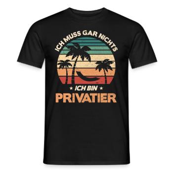 Ich Muss Gar Nichts Ich Bin Privatier - Männer T-Shirt - Schwarz - Vorne - AI Model Male 178 light (178cm)