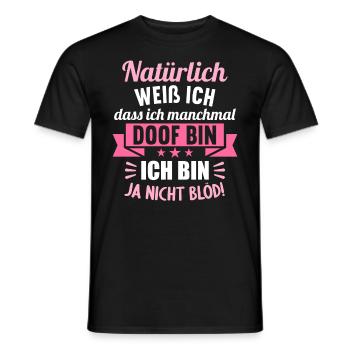 Natürlich weiß ich dass ich manchmal doof bin - Männer T-Shirt - Schwarz - Vorne - AI Model Male 178 light (178cm)