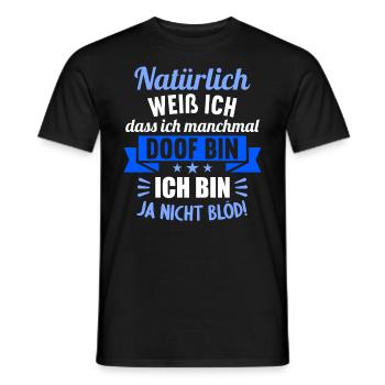 Natürlich weiß ich dass ich manchmal doof bin - Männer T-Shirt - Schwarz - Vorne - AI Model Male 178 light (178cm)