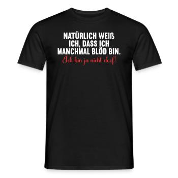 Natürlich weiß ich dass ich manchmal doof bin - Männer T-Shirt - Schwarz - Vorne - AI Model Male 178 light (178cm)