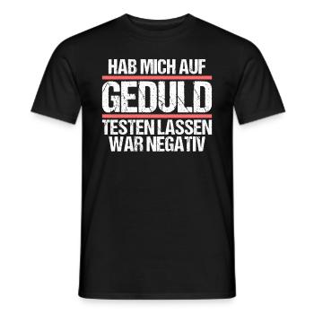 Hab mich auf Geduld testen lassen war bin negativ - Männer T-Shirt - Schwarz - Vorne - AI Model Male 178 light (178cm)