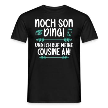 Noch son Ding und ich ruf meine Cousine - Männer T-Shirt - Schwarz - Vorne - AI Model Male 178 light (178cm)