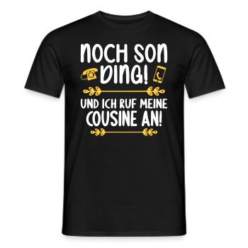 Noch son Ding und ich ruf meine Cousine - Männer T-Shirt - Schwarz - Vorne - AI Model Male 178 light (178cm)