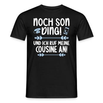 Noch son Ding und ich ruf meine Cousine - Männer T-Shirt - Schwarz - Vorne - AI Model Male 178 light (178cm)