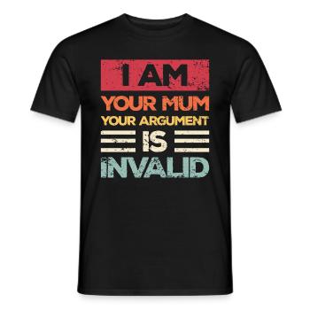 Ich Bin Deine Mutter dein Argument Ist Ungültig - Männer T-Shirt - Schwarz - Vorne - AI Model Male 178 light (178cm)