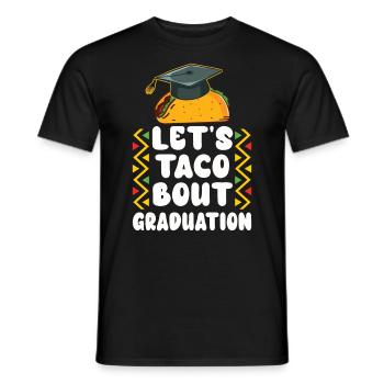 Let's Taco Bout Graduation Graduation Ceremony - Men's T-Shirt - black - Front - AI Model Male 178 light (178cm)