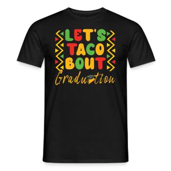 Let's Taco Bout Graduation Graduation Ceremony - Men's T-Shirt - black - Front - AI Model Male 178 light (178cm)