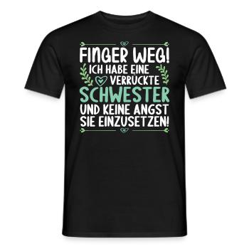Finger weg ich habe eine verrückte Schwester - Männer T-Shirt - Schwarz - Vorne - AI Model Male 178 light (178cm)