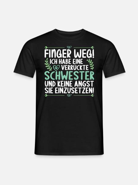 Finger weg ich habe eine verrückte Schwester - Männer T-Shirt - Schwarz
