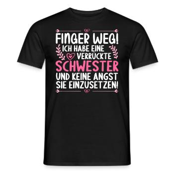 Finger weg ich habe eine verrückte Schwester - Männer T-Shirt - Schwarz - Vorne - AI Model Male 178 light (178cm)