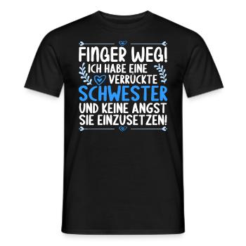 Finger weg ich habe eine verrückte Schwester - Männer T-Shirt - Schwarz - Vorne - AI Model Male 178 light (178cm)