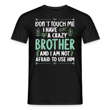 Ne me touche pas! J’ai un frère fou - T-shirt homme - noir - Devant - AI Model Male 178 light (178cm)