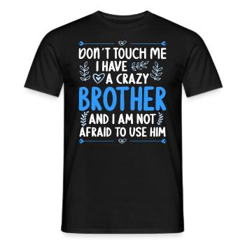 Ne me touche pas! J’ai un frère fou - T-shirt homme - noir - Devant - AI Model Male 178 light (178cm)