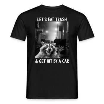 Lets eat Trash and get hit by a Car Waschbär - Männer T-Shirt - Schwarz - Vorne - AI Model Male 178 light (178cm)