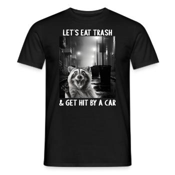 Lets eat Trash and get hit by a Car Waschbär - Männer T-Shirt - Schwarz - Vorne - AI Model Male 178 light (178cm)