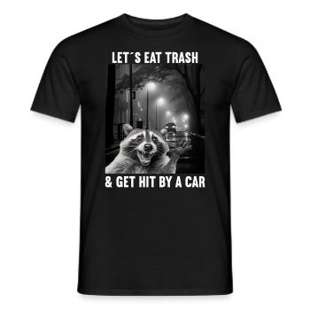 Lets eat Trash and get hit by a Car Waschbär - Männer T-Shirt - Schwarz - Vorne - AI Model Male 178 light (178cm)