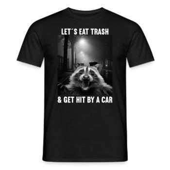 Lets eat Trash and get hit by a Car Waschbär - Männer T-Shirt - Schwarz - Vorne - AI Model Male 178 light (178cm)