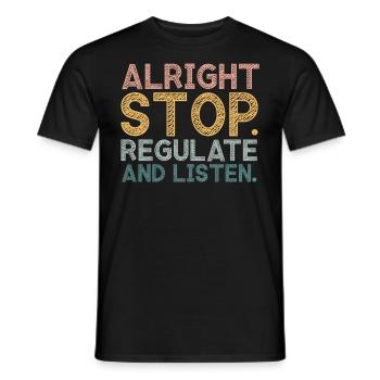 Aufhören Regulieren Und Zuhören Lehrer - Männer T-Shirt - Schwarz - Vorne - AI Model Male 178 light (178cm)