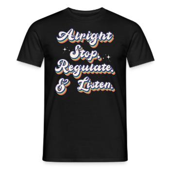Aufhören Regulieren Und Zuhören Lehrer - Männer T-Shirt - Schwarz - Vorne - AI Model Male 178 light (178cm)